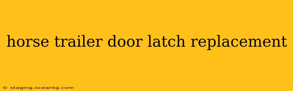 horse trailer door latch replacement