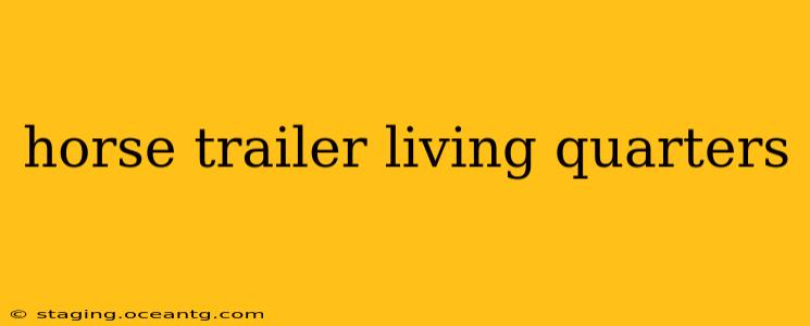 horse trailer living quarters