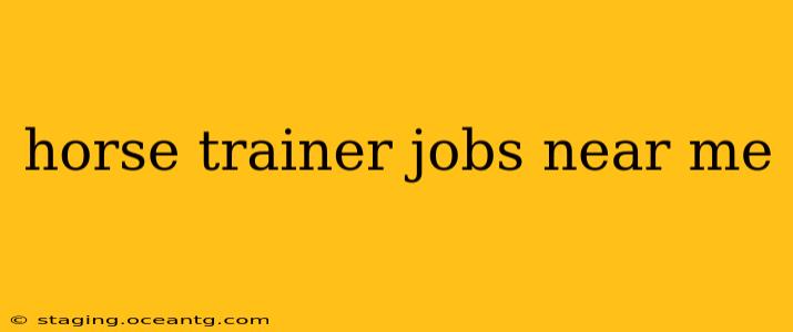 horse trainer jobs near me