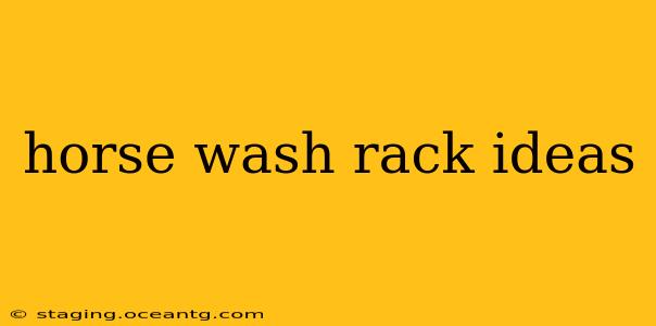 horse wash rack ideas