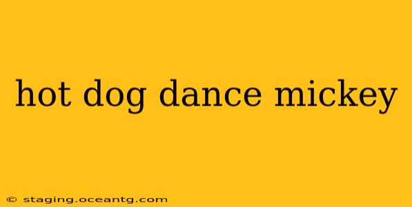 hot dog dance mickey