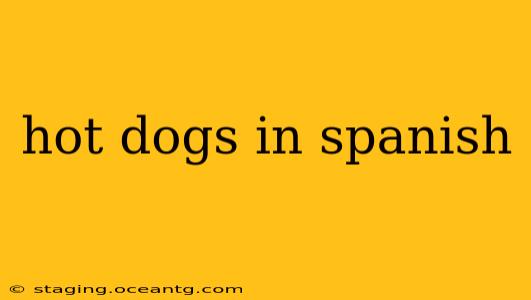 hot dogs in spanish