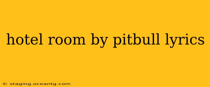 hotel room by pitbull lyrics