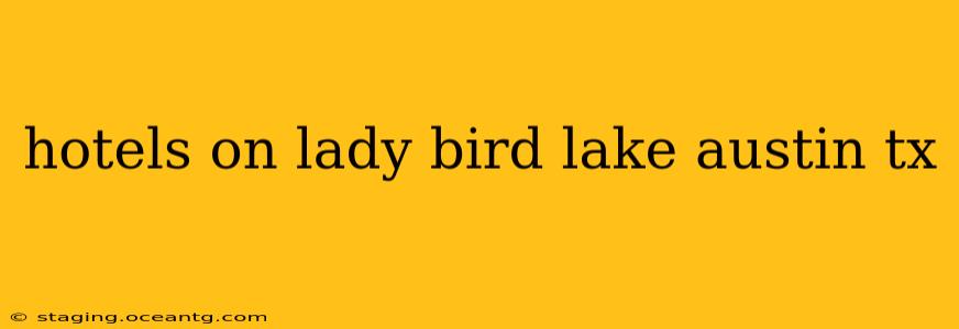 hotels on lady bird lake austin tx