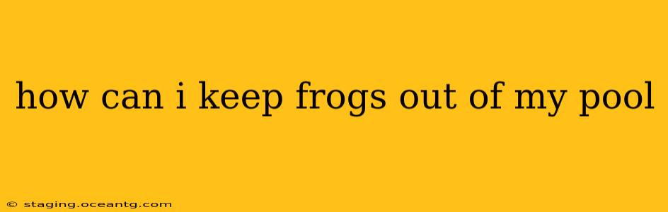 how can i keep frogs out of my pool