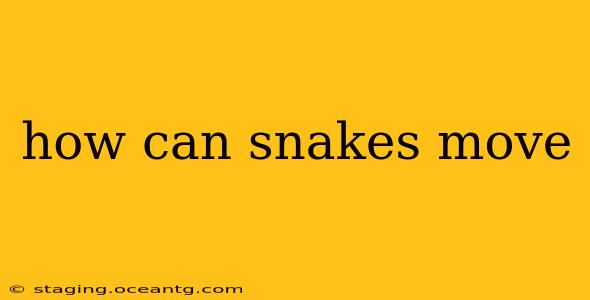 how can snakes move