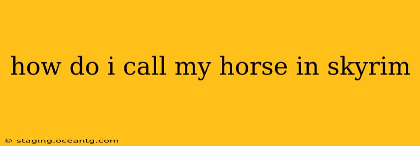 how do i call my horse in skyrim