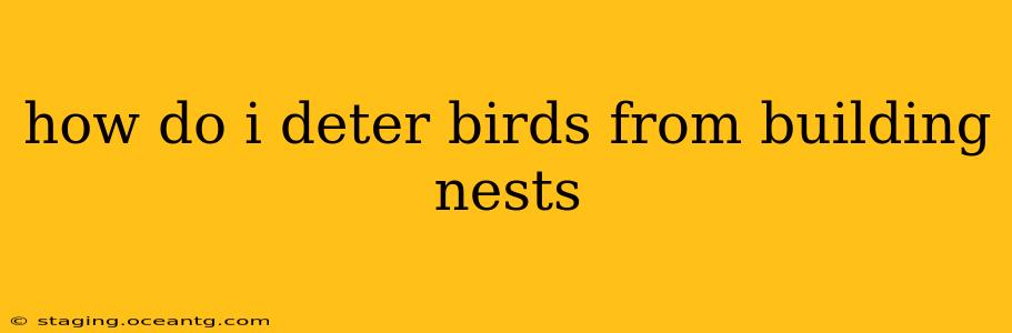 how do i deter birds from building nests