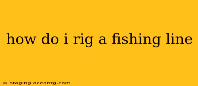 how do i rig a fishing line