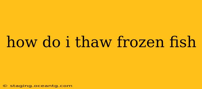 how do i thaw frozen fish