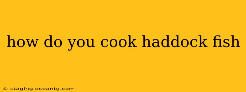 how do you cook haddock fish
