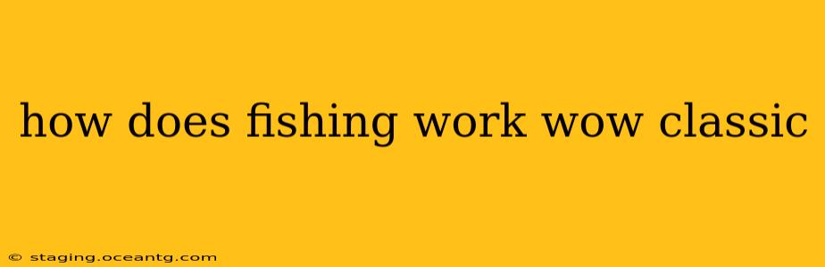 how does fishing work wow classic