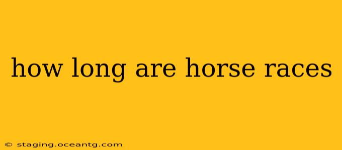 how long are horse races