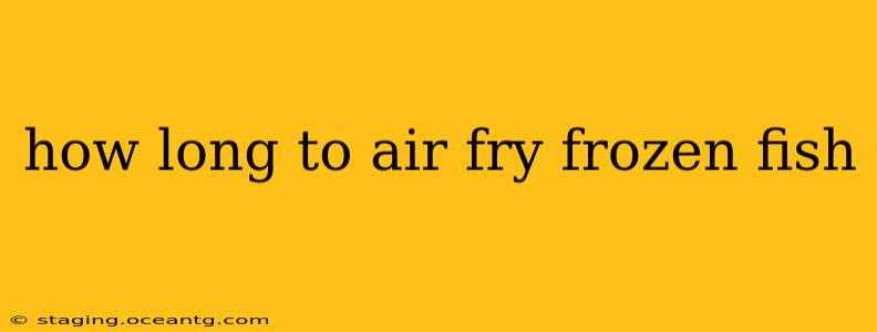 how long to air fry frozen fish