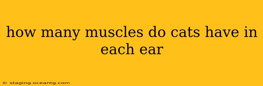 how many muscles do cats have in each ear