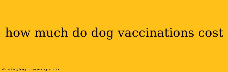 how much do dog vaccinations cost