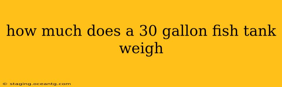 how much does a 30 gallon fish tank weigh
