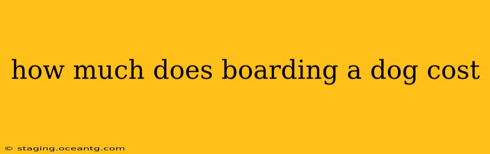 how much does boarding a dog cost