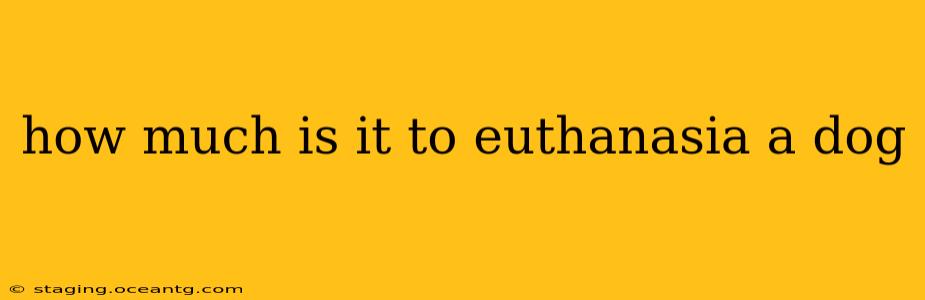 how much is it to euthanasia a dog