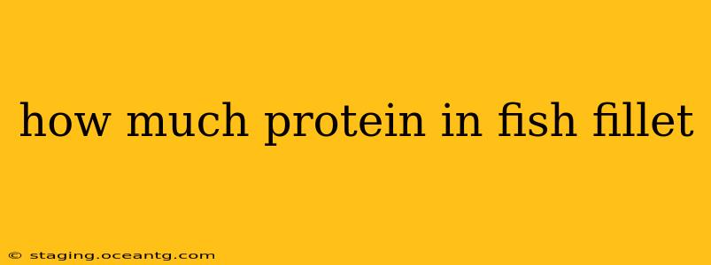 how much protein in fish fillet