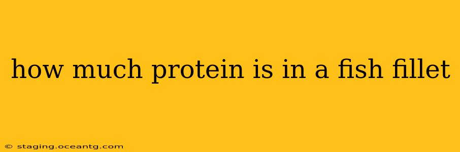 how much protein is in a fish fillet