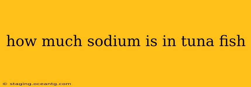 how much sodium is in tuna fish