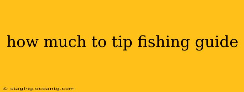 how much to tip fishing guide