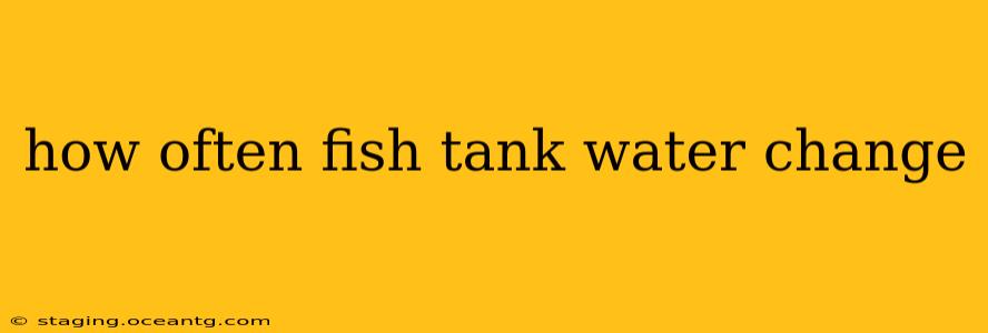 how often fish tank water change