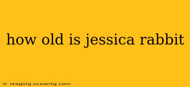 how old is jessica rabbit