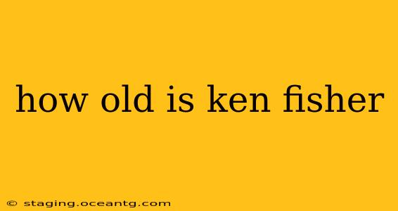 how old is ken fisher