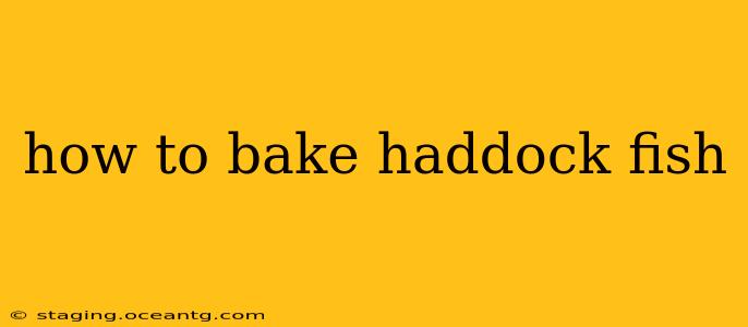 how to bake haddock fish