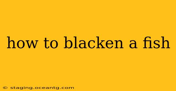 how to blacken a fish
