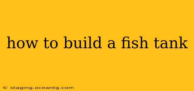 how to build a fish tank