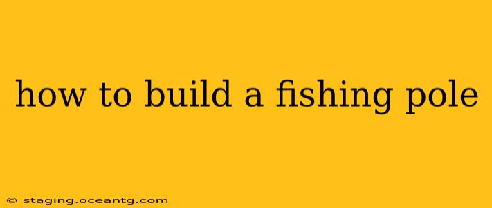 how to build a fishing pole