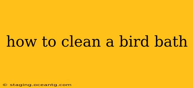 how to clean a bird bath