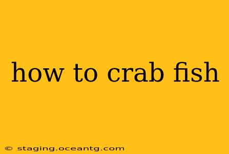 how to crab fish
