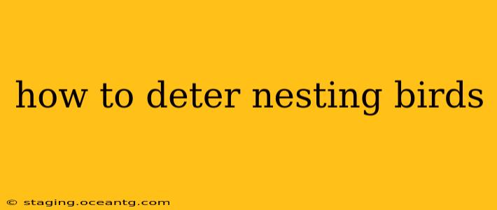 how to deter nesting birds