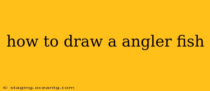 how to draw a angler fish