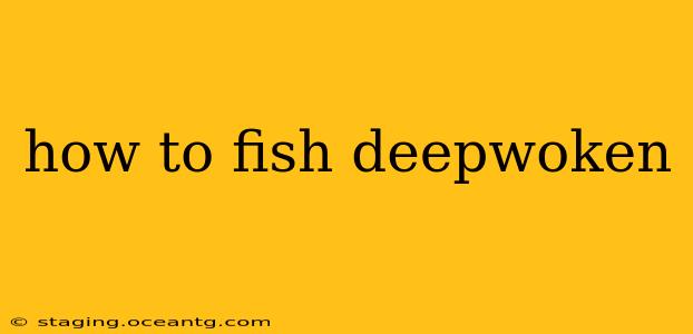 how to fish deepwoken