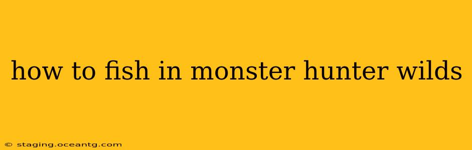 how to fish in monster hunter wilds