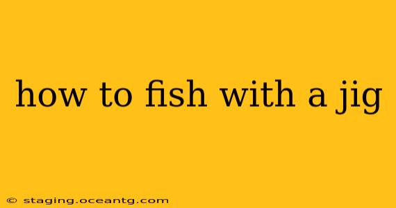 how to fish with a jig