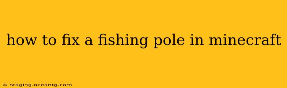 how to fix a fishing pole in minecraft