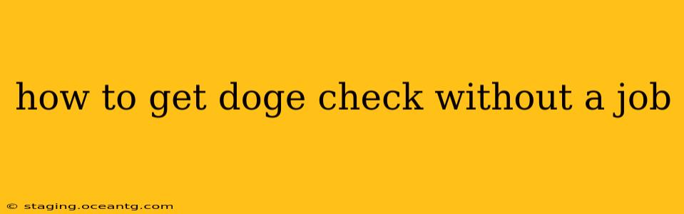 how to get doge check without a job
