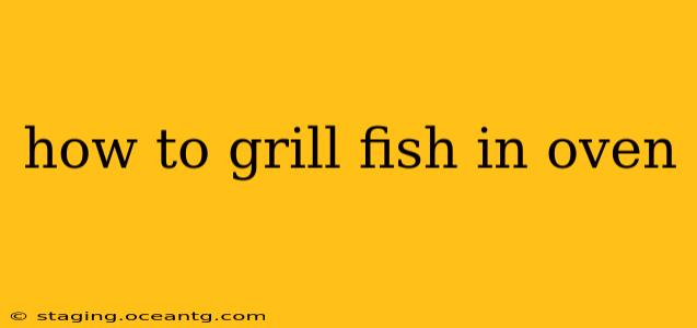 how to grill fish in oven