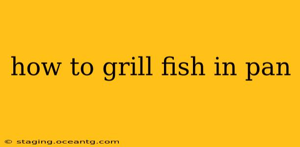 how to grill fish in pan