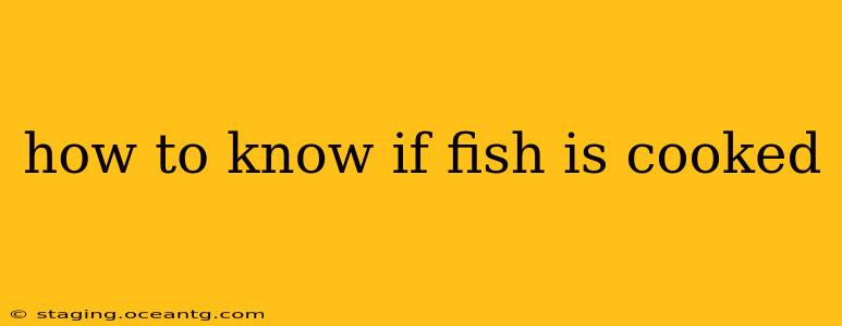 how to know if fish is cooked