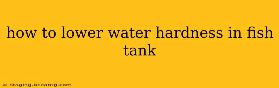 how to lower water hardness in fish tank