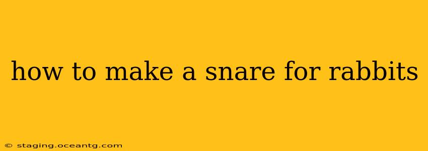 how to make a snare for rabbits
