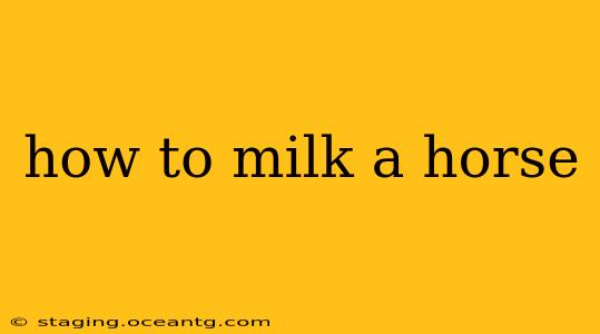 how to milk a horse