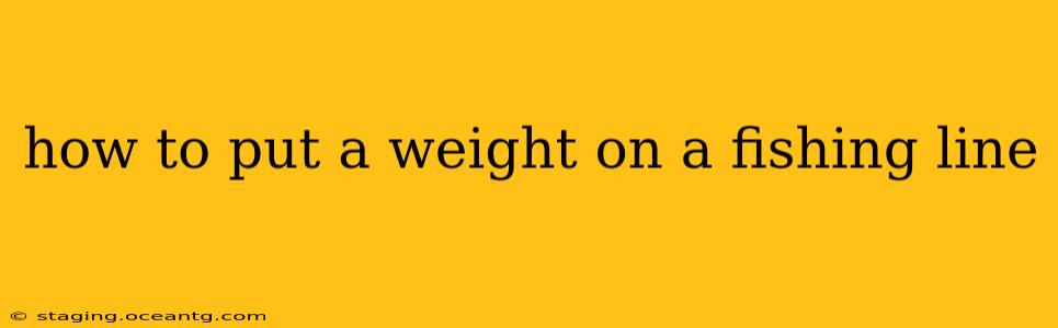 how to put a weight on a fishing line